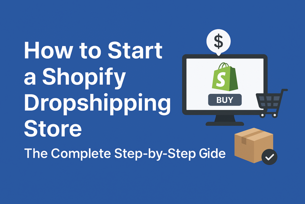 How to Start a Shopify Dropshipping Store: The Complete Step-by-Step ...