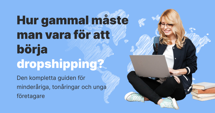 Hur gammal måste man vara för att börja dropshipping
