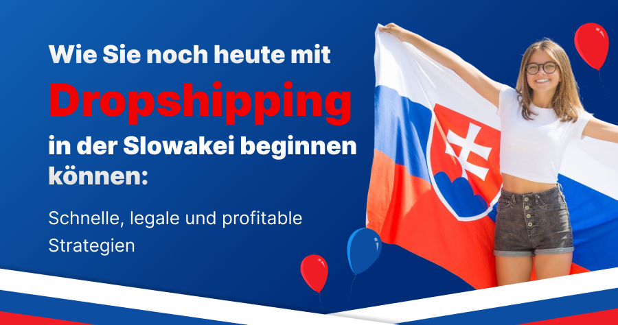 Wie Sie noch heute mit Dropshipping in der Slowakei beginnen können: Schnelle, legale und profitable Strategien