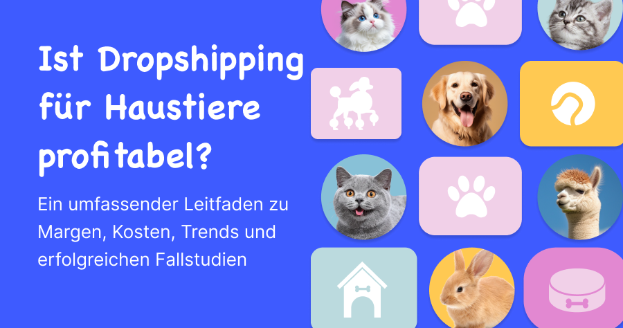 Ist Dropshipping für Haustiere profitabel? Ein umfassender Leitfaden zu Margen, Kosten, Trends und erfolgreichen Fallstudien